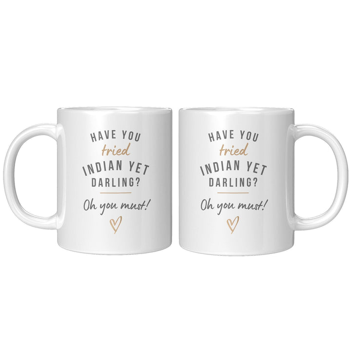 Have You Tried Indian Yet Darling? - Cha Da Cup