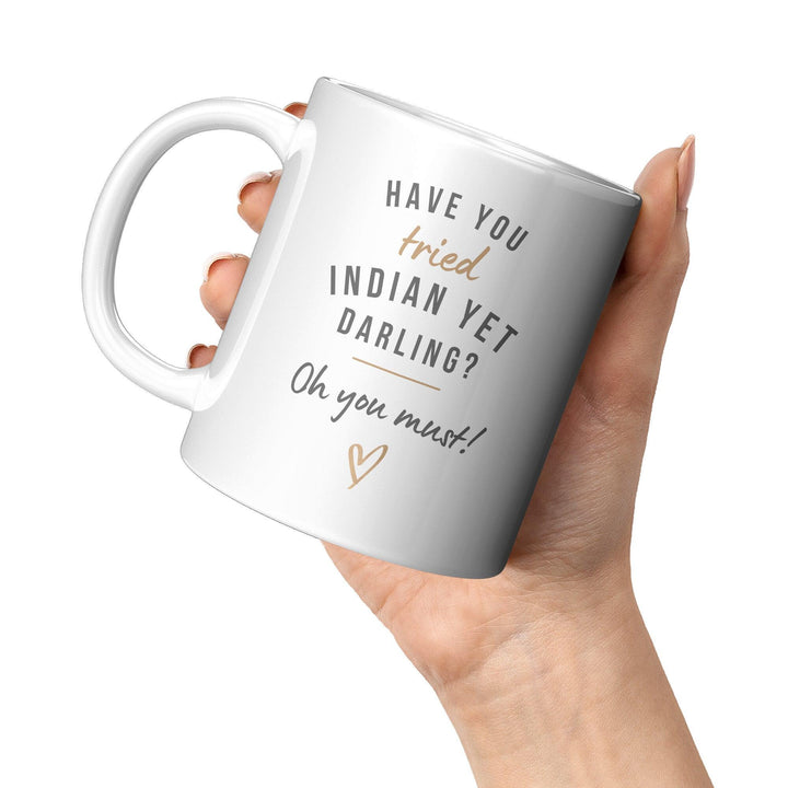 Have You Tried Indian Yet Darling? - Cha Da Cup