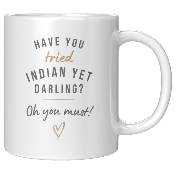 Have You Tried Indian Yet Darling? - Cha Da Cup