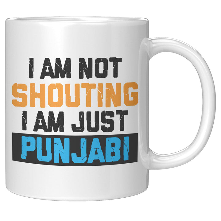 I Am Not Shouting, I Am Just Punjabi - Cha Da Cup