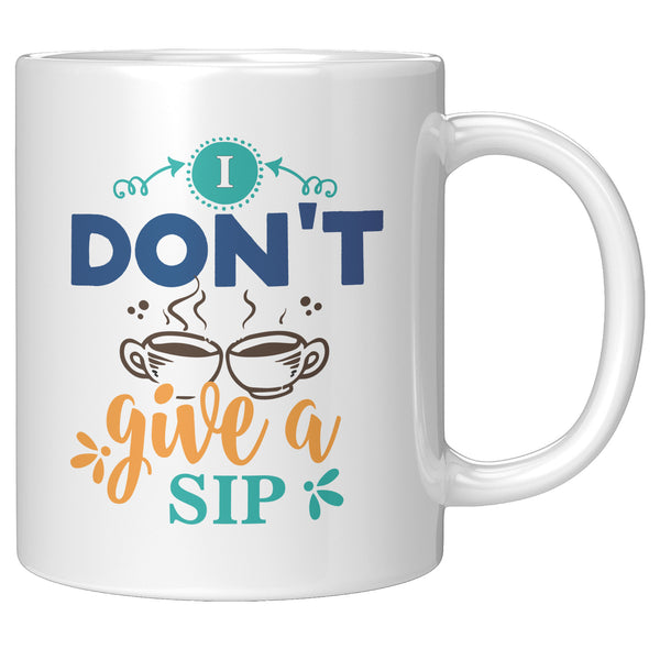 I Don't Give a Sip