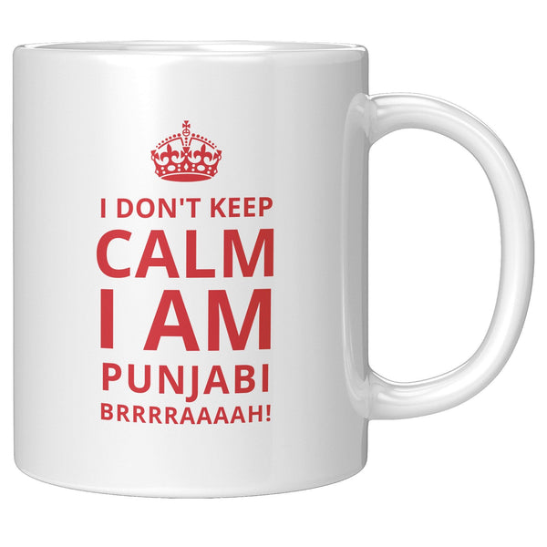 I Don't Keep Calm, I Am Punjabi - Cha Da Cup