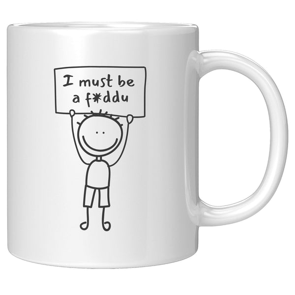 I must be a F*ddu - Cha Da Cup