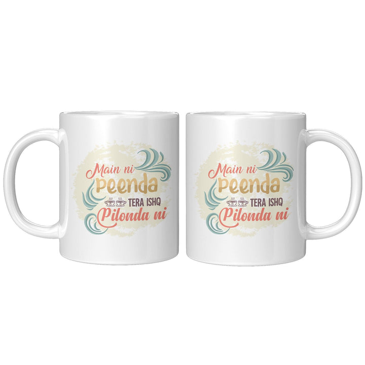 Main Ni Peenda Tera Ishq Pilonda Ni - Cha Da Cup