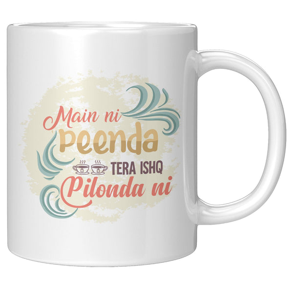Main Ni Peenda Tera Ishq Pilonda Ni - Cha Da Cup