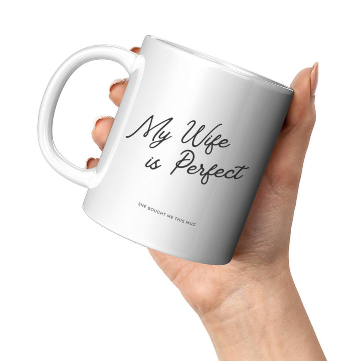 My Wife Is Perfect (She Bought Me This Mug) - Cha Da Cup