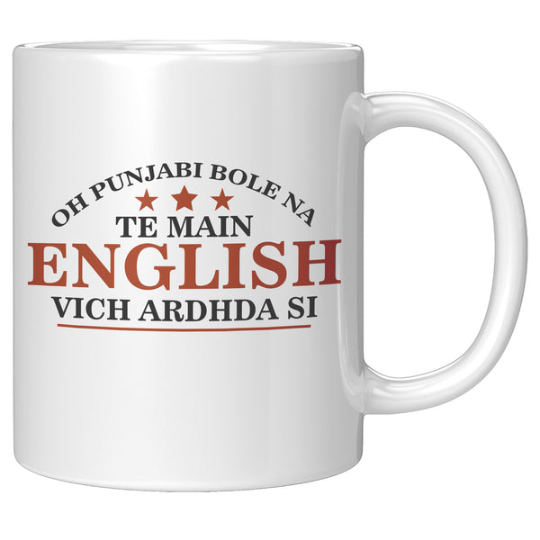 Oh Punjabi Bole Na, Te Main English Vich Ardhda Si