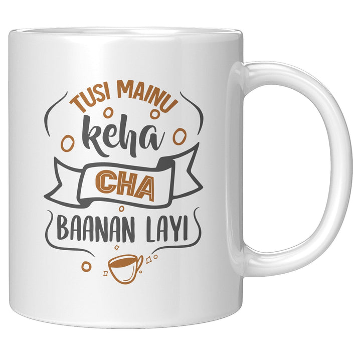 Tusi Mainu Keha Cha Baanan Layi - Cha Da Cup