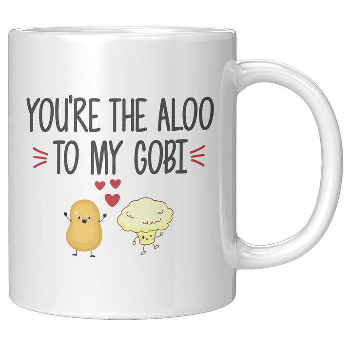 You're the Aloo To My Gobi - Cha Da Cup