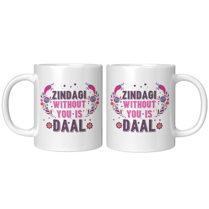 Zindagi Without You Is Daal - Cha Da Cup